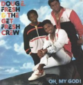 DOUG E FRESH & THE GET FRESH CREW - oh, my god