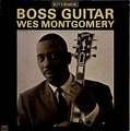 WES MONTGOMERY - boss guitar