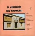 TRIO MATAMOROS - el cubanisimo volume 1