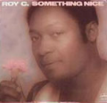 ROY C. - something nice