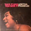 ARETHA FRANKLIN - take it like you give it