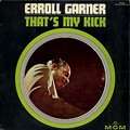 ERROLL GARNER - that's my kick