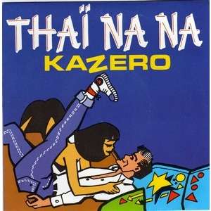 KAZERO . ( VERO SEGO ) THAI NA NA - C'EST DU ROCK