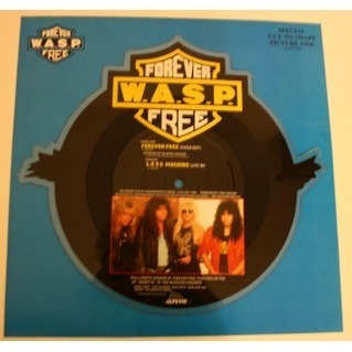 WASP . W.A.S.P. FOREVER FREE ( EAGLE EDIT ) - L.O.V.E. MACHINE ( LIVE 89 ) .. .. SHAPE PICTURE DISC