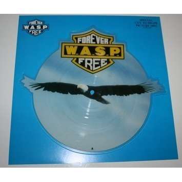 WASP . W.A.S.P. FOREVER FREE ( EAGLE EDIT ) - L.O.V.E. MACHINE ( LIVE 89 ) .. .. SHAPE PICTURE DISC