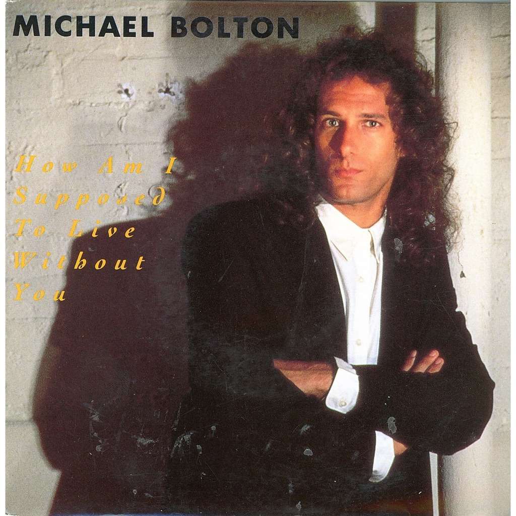77 2 Track 7" Single Pict MICHAEL BOLTON HOW AM I SUPPOSED TO LIVE WITHOUT YOU 