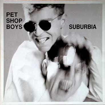 suburbia - Pet Shop Boys