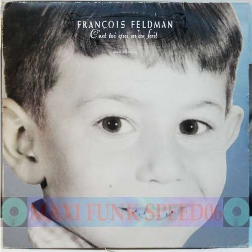 FRANCOIS FELDMAN c est toi qui m'a fait, MAXI 45T en vente sur CDandLP.com